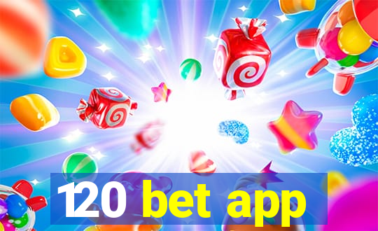 120 bet app